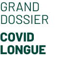 Grand dossier - Covid longue